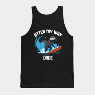 Otter My Way  Dude - Surfing Otter 841 Tank Top